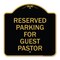 Signmission Reserved Parking for Guest Pastor, Black & Gold Aluminum Sign, 18" x 18", BG-1818-23102 A-DES-BG-1818-23102 - alternate 1